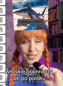 Influencerka tłumaczy włoskie brainroty. Żarłacz Biegacz, Aligator Detonator i Patyk
