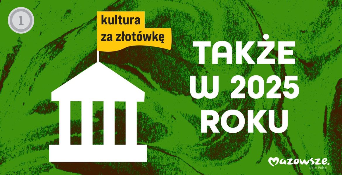 Kultura za złotówkę także w 2025 roku