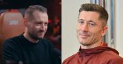 Staszewski o tym, jakie OSOBY SZANUJE Robert Lewandowski. "Ludzie, którzy mają WIĘCEJ PIENIĘDZY niż on mu imponują"