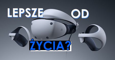 PS VR 2 na początku 2023 r. Sony podgrzewa atmosferę