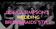 Jessica Simpson miała 14 druhen! Jak je wystylizowała?