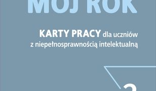 Mój rok Cz.2. Karty pracy dla uczniów z niepełnosprawnością intelektualną