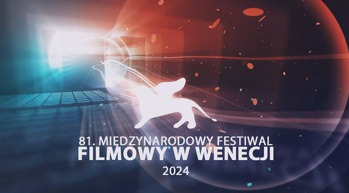 Wenecja 2024 - festiwal filmowy