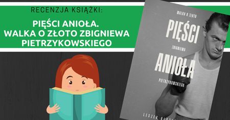Recenzja książki: Pięści anioła. Walka o złoto Zbigniewa Pietrzykowskiego