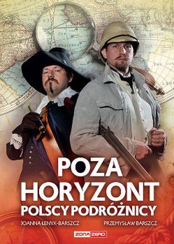 Joanna Łenyk-Barszcz i Przemysław Barszcz, ''Poza horyzont. Polscy podróżnicy'', Zona Zero 