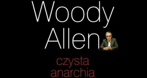 Czysta anarchia - Woody Allen