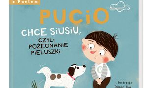 Pucio chce siusiu, czyli pożegnanie pieluszki