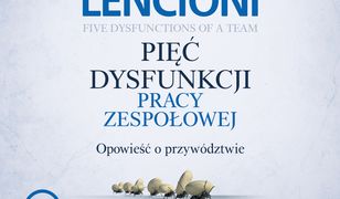 Pięć dysfunkcji pracy zespołowej. Opowieść o przywództwie