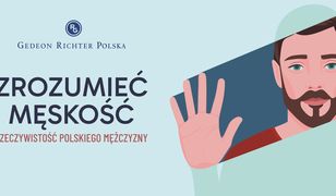 "Zrozumieć męskość. Rzeczywistość polskiego mężczyzny". Gedeon Richter Polska oddaje głos mężczyznom