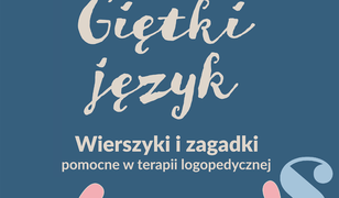 Giętki język. Wierszyki i zagadki pomocne w terapii logopedycznej