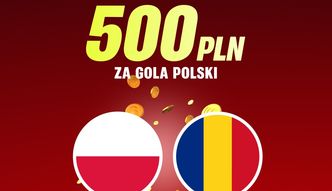 500 zł bonusu za gola Polski z Rumunią
