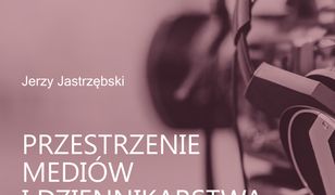 Przestrzenie mediów i dziennikarstwa