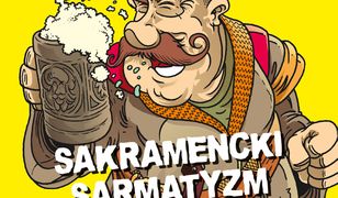 Sakramencki sarmatyzm. Horrrendalna historia Polski