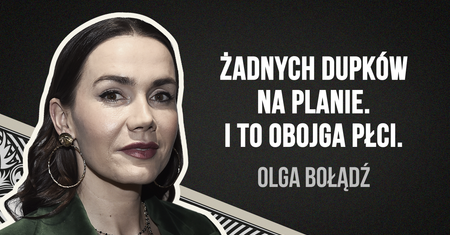 "Wielokrotnie nie potrafiłam się przeciwstawić". Olga Bołądź o seksizmie w branży filmowej