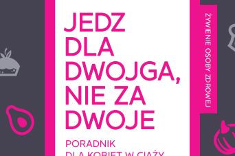 ''Jedz dla dwojga, nie za dwoje'': poradnik dla kobiet w ciąży od sierpnia w księgarniach