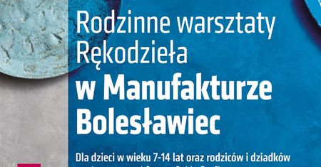 Rodzinne Warsztaty Rękodzieła w Lublinie – Twórcze ferie z Manufakturą Bolesławiec