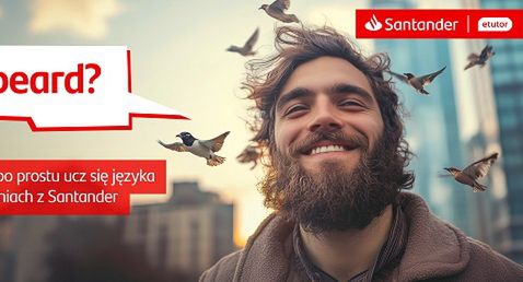 „Nie improwizuj, po prostu ucz się języków” - zachęca Santander