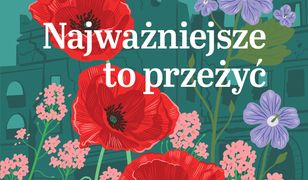 Najważniejsze to przeżyć