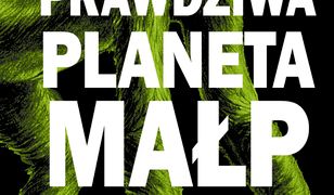 Prawdziwa planeta małp. Nowa historia człowieka