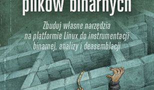 Praktyczna analiza plików binarnych. Zbuduj własne narzędzia na platformie Linux do instrumentacji binarnej, analizy i deasemblacji