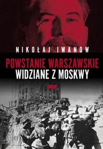 Ukazała się książka Powstanie Warszawskie widziane z Moskwy