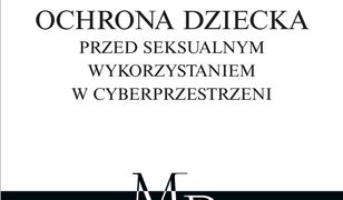 Prawnokarna ochrona dziecka przed seksualnym wykorzystaniem w cyberprzestrzeni