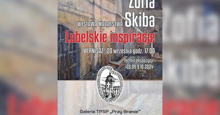 Zofia Skiba – lubelskie inspiracje w Galerii przy Bramie. Wyjątkowa wystawa do obejrzenia