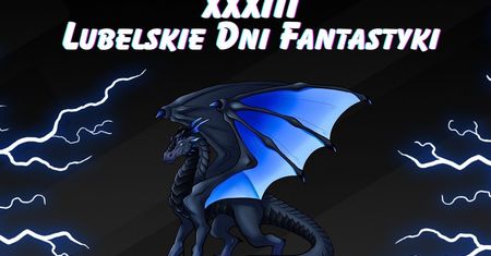 XXXIII Lubelskie Dni Fantastyki już wkrótce! Spotkanie z fantastyką w sercu Lublina