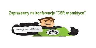 CSR w praktyce - jak działając prospołecznie osiągnąć korzyści dla swojego biznesu?
