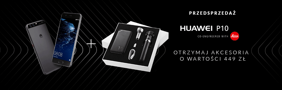 Huawei P10 w przedsprzedaży. Polska cena i gratisy pozytywie zaskakują! 2