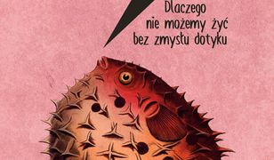 Homo Hapticus. Dlaczego nie możemy żyć bez zmysłu dotyku