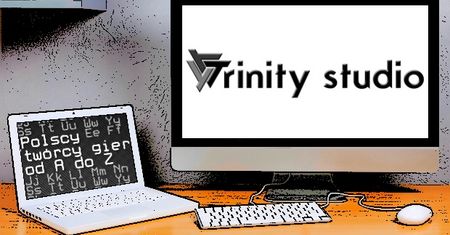 Polscy twórcy gier od A do Z: Trinity Studio
