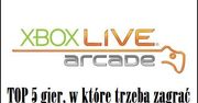 TOPster: 5 gier XBLA, w które trzeba zagrać