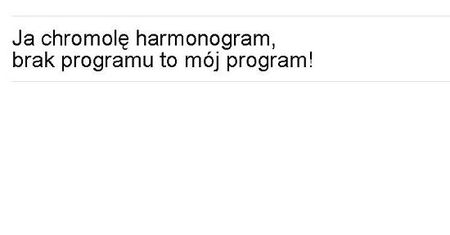 Wkręcili kandydata na prezydenta; "chromolę harmonogram"