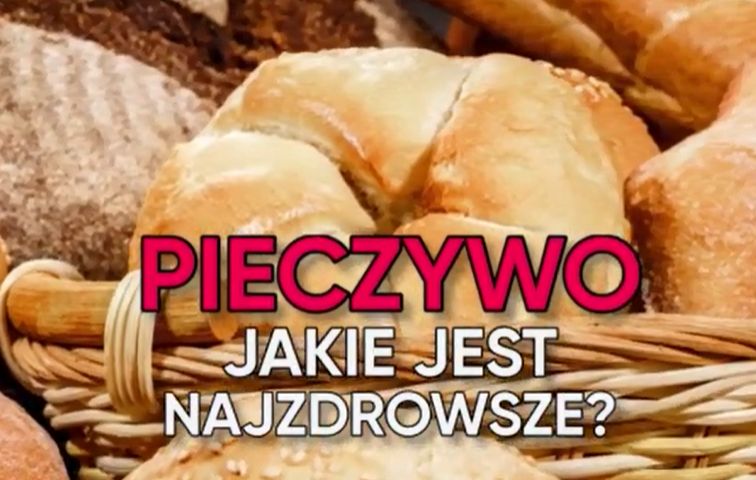 Które pieczywo jest najzdrowsze? (WIDEO)
