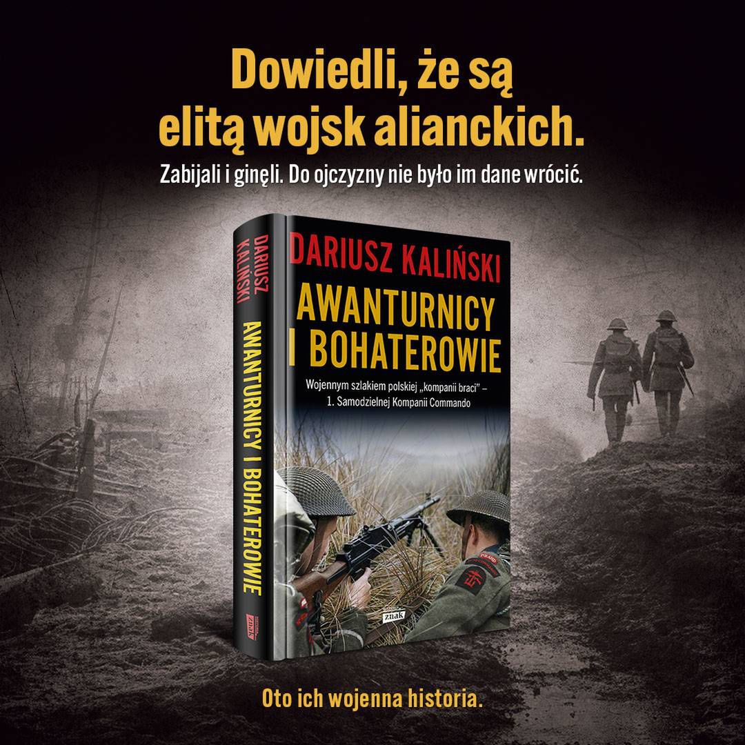 Dariusz Kaliński, Awanturnicy i bohaterowie. Wojennym szlakiem polskiej „kompanii braci” – 1. Samodzielnej Kompanii Commando, Wydawnictwo Znak, Kraków 2024