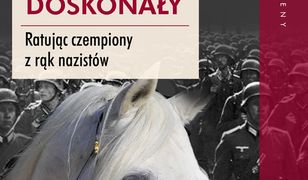 Koń doskonały. Ratując czempiony z rąk nazistów