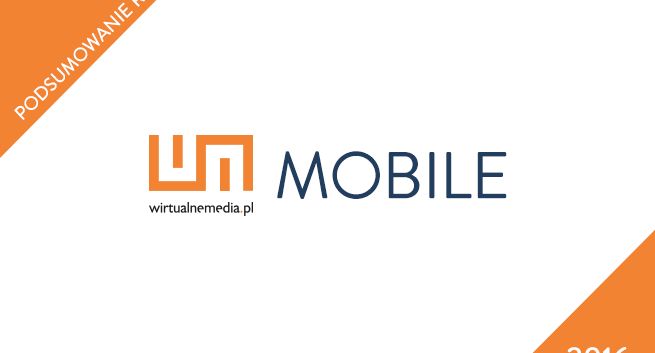 Podsumowanie roku w internecie i reklamie mobilnej, prognozy na 2017 rok