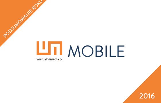 Podsumowanie roku w internecie i reklamie mobilnej, prognozy na 2017 rok