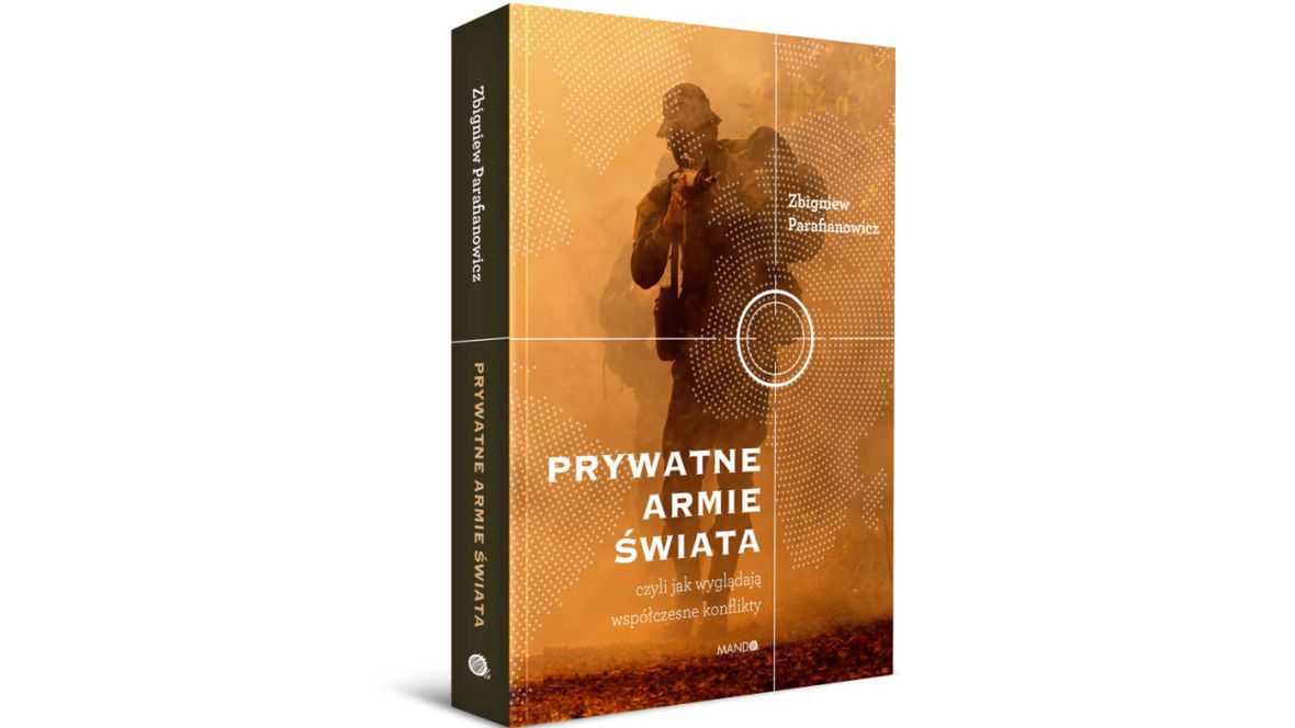 Okładka książki „Prywatne armie świata. Czyli jak wyglądają współczesne konflikty”