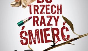 Do trzech razy śmierć