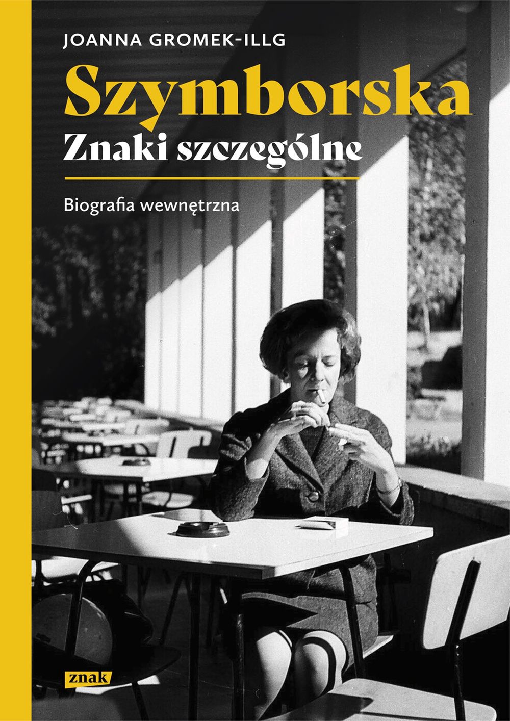 Joanna Gromek-Illg, "Szymborska. Znaki szczególne. Biografia wewnętrzna", Wydawnictwo Znak