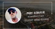 Felietony Adama Czejgisa - Przy sobocie - Rówieśnicy moi