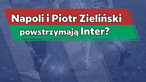 Napoli i Piotr Zieliński powstrzymają Inter?
