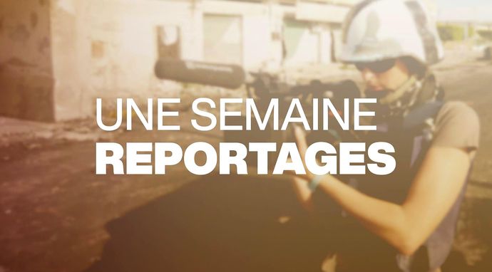 Une semaine reportages