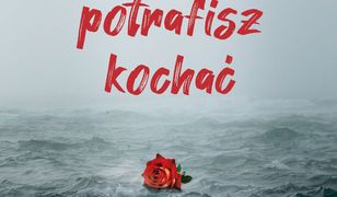 Tylko TY potrafisz kochać