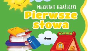 Mięciutkie Książeczki Pierwsze słowa