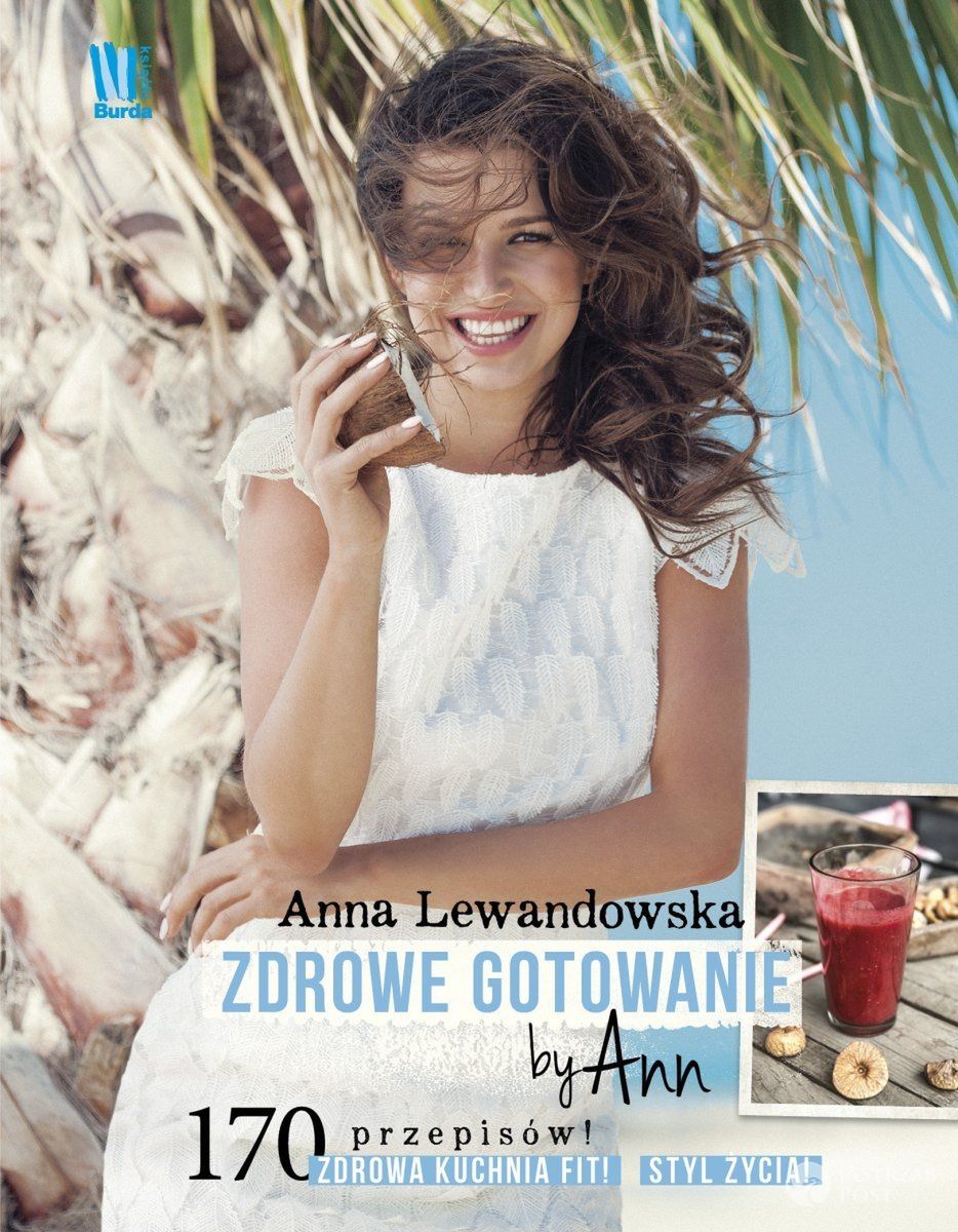 Książka Anny Lewandowskiej "Zdrowe gotowanie by Ann"