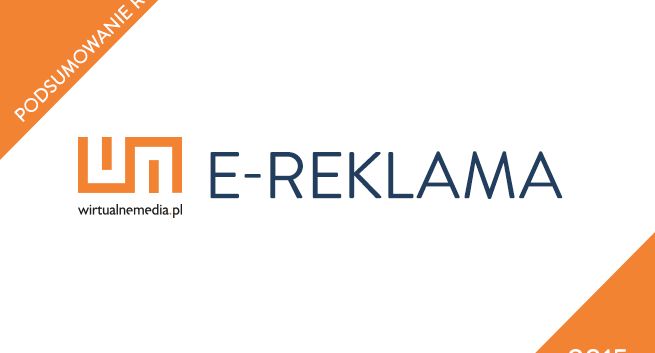 Reklama internetowa: co wydarzyło się w 2015 roku, jaki będzie 2016 rok? (wydawcy, sieci, domy mediowe)