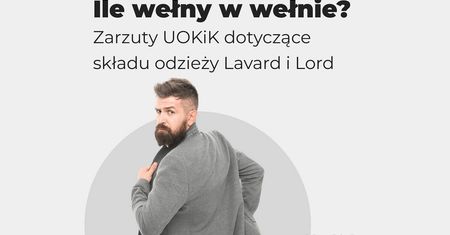 Ile wełny w wełnie? Zarzuty UOKiK dotyczące składu odzieży znanych marek